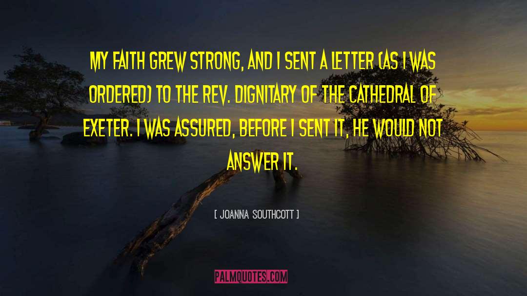 Joanna Southcott Quotes: My faith grew strong, and