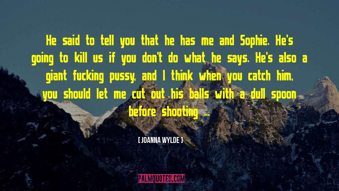 Joanna Wylde Quotes: He said to tell you