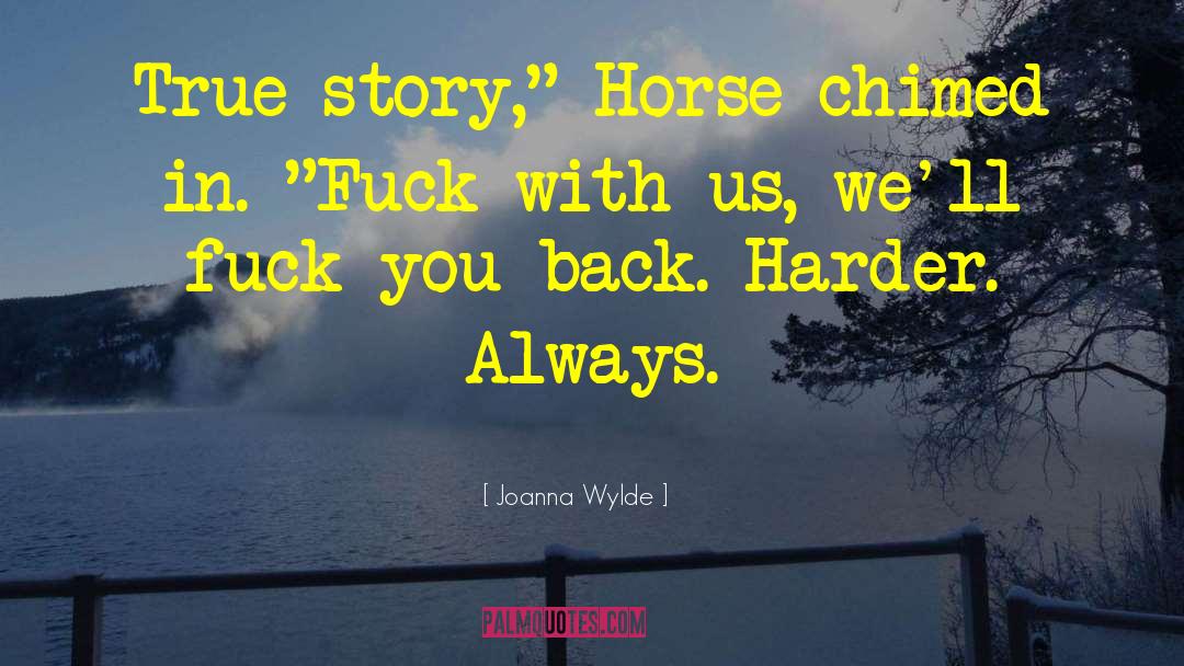 Joanna Wylde Quotes: True story,
