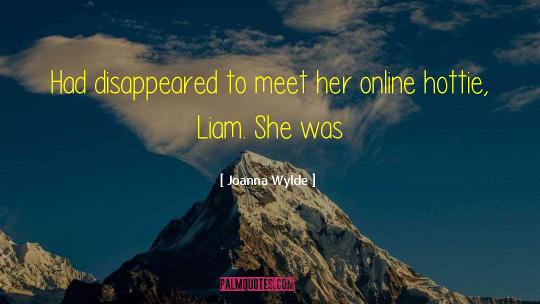 Joanna Wylde Quotes: Had disappeared to meet her