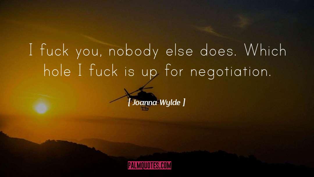 Joanna Wylde Quotes: I fuck you, nobody else