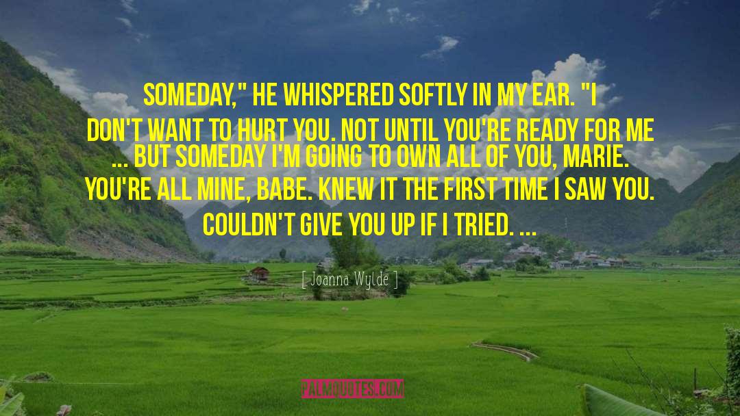 Joanna Wylde Quotes: Someday,