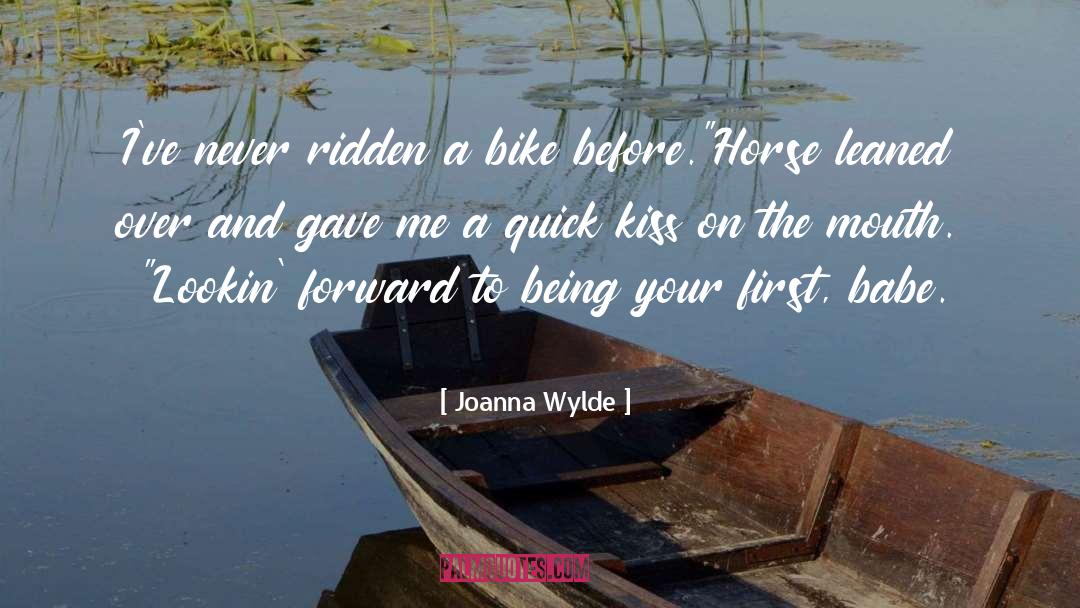 Joanna Wylde Quotes: I've never ridden a bike