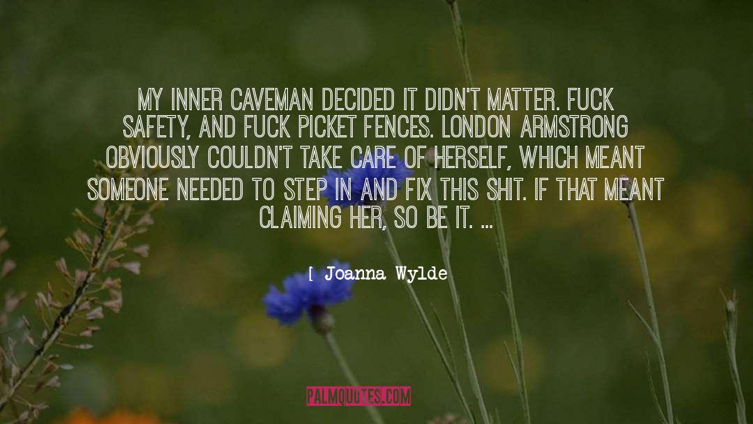 Joanna Wylde Quotes: My inner caveman decided it