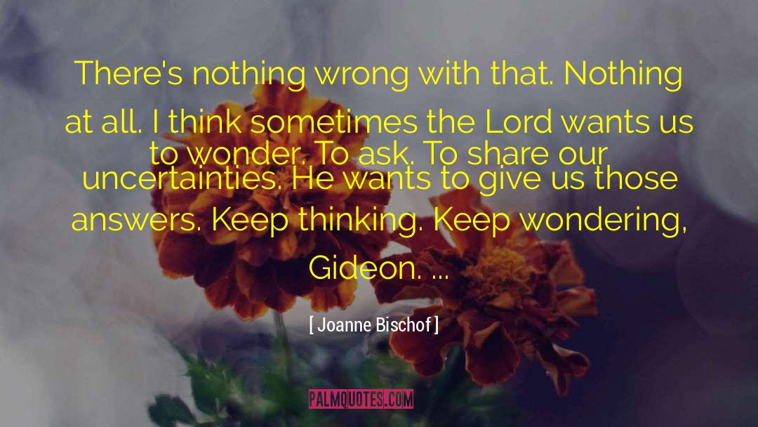 Joanne Bischof Quotes: There's nothing wrong with that.