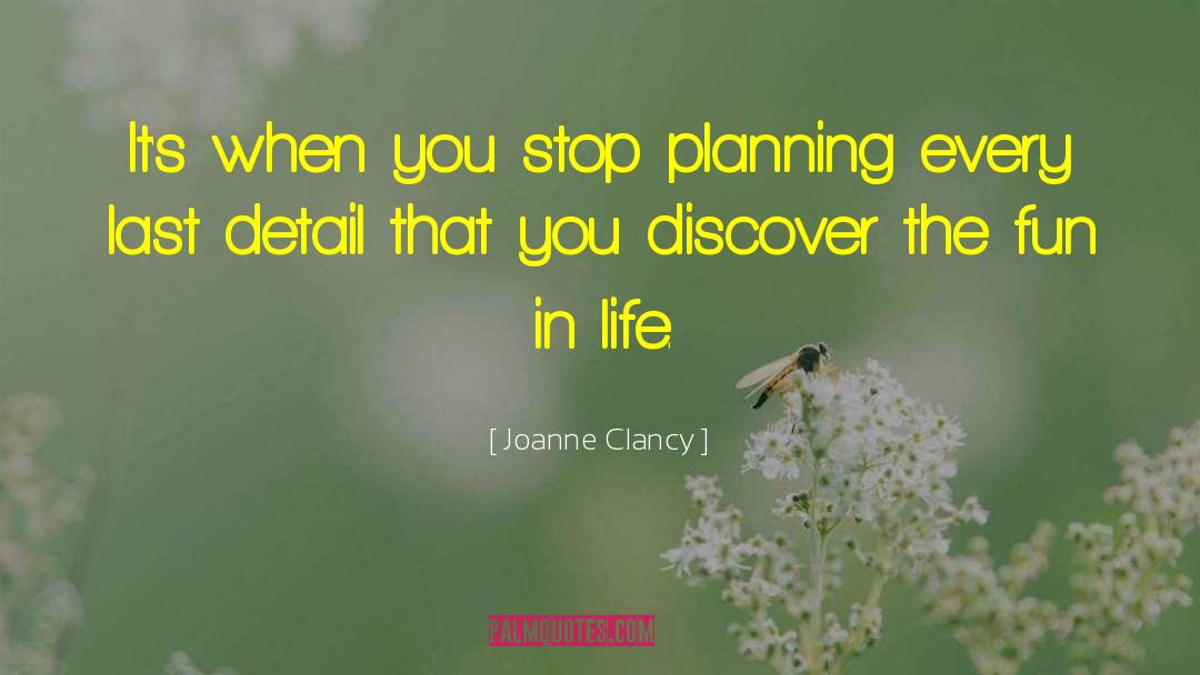 Joanne Clancy Quotes: It's when you stop planning