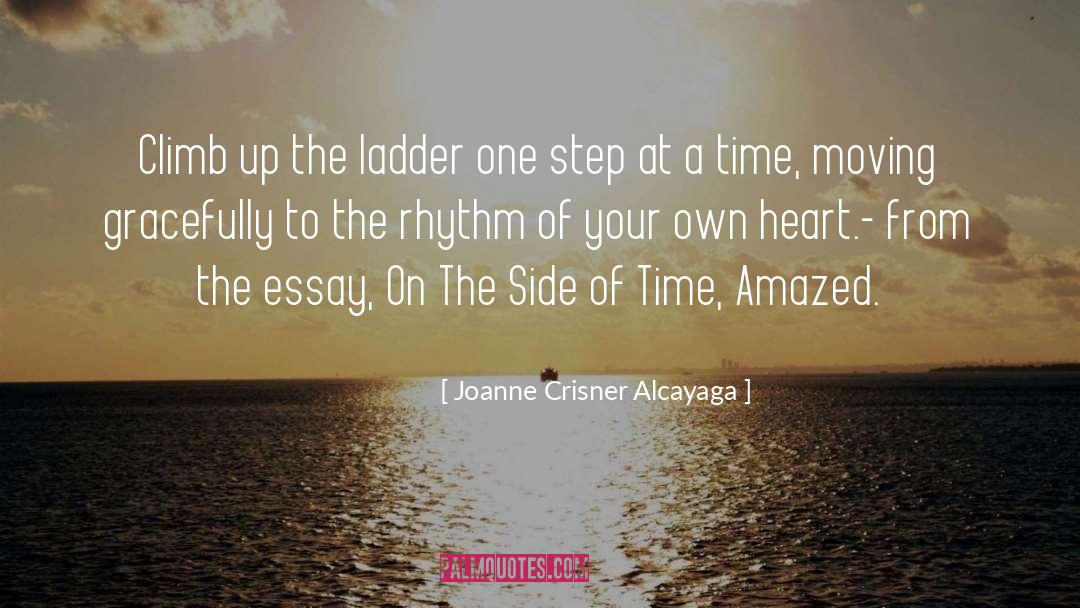 Joanne Crisner Alcayaga Quotes: Climb up the ladder one