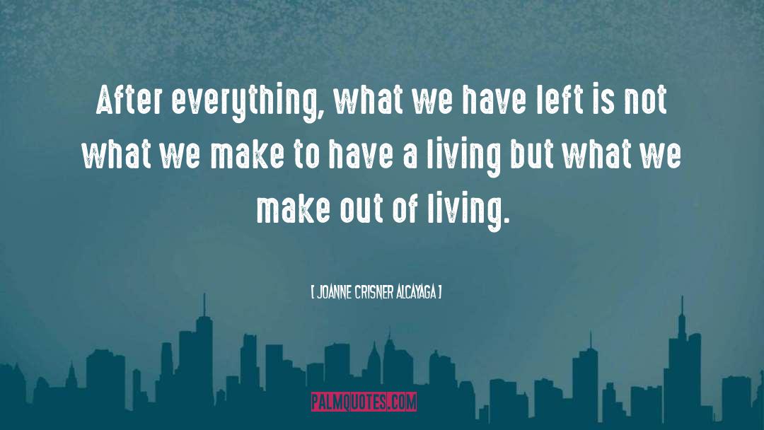 Joanne Crisner Alcayaga Quotes: After everything, what we have