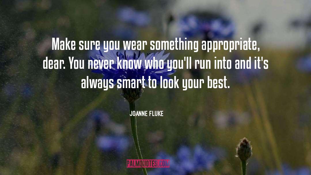 Joanne Fluke Quotes: Make sure you wear something