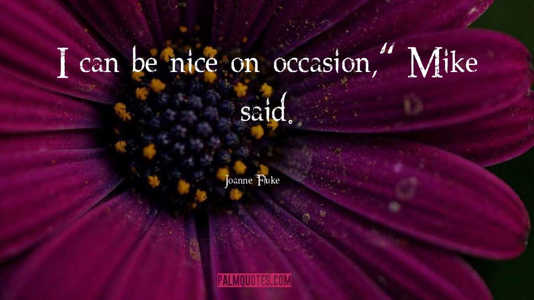 Joanne Fluke Quotes: I can be nice on