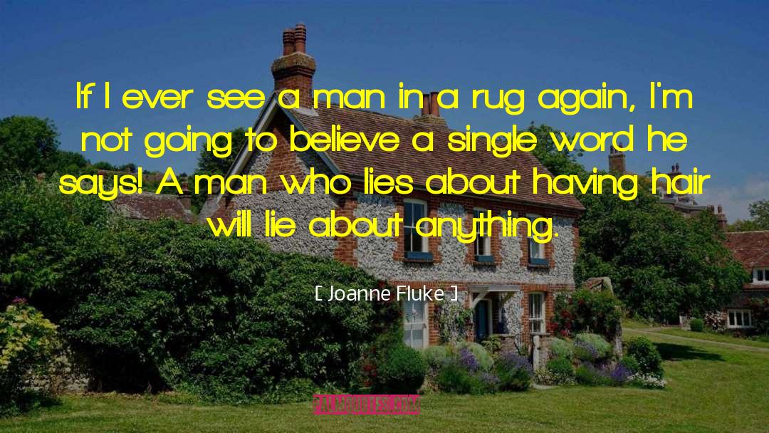 Joanne Fluke Quotes: If I ever see a