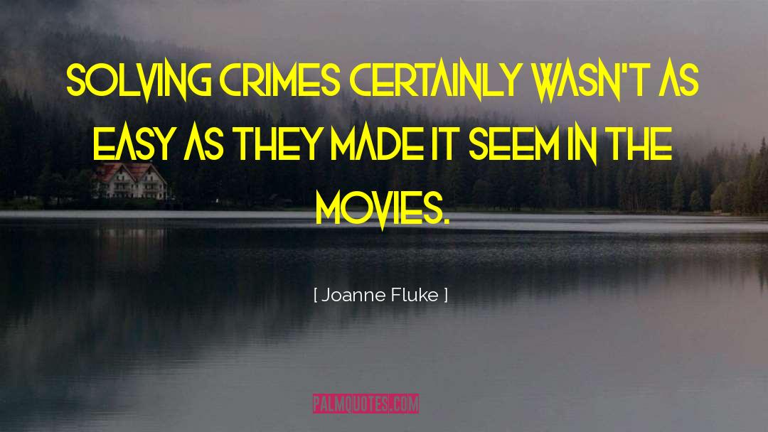 Joanne Fluke Quotes: Solving crimes certainly wasn't as