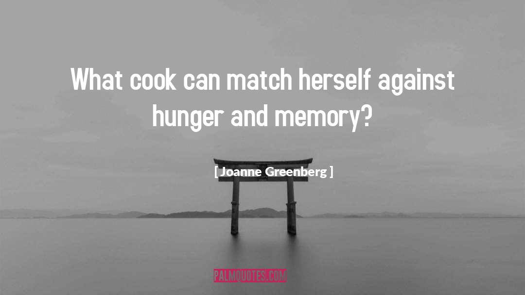 Joanne Greenberg Quotes: What cook can match herself