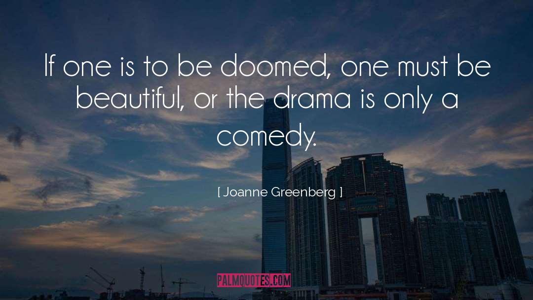 Joanne Greenberg Quotes: If one is to be