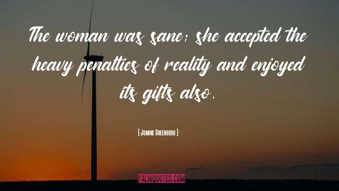 Joanne Greenberg Quotes: The woman was sane; she