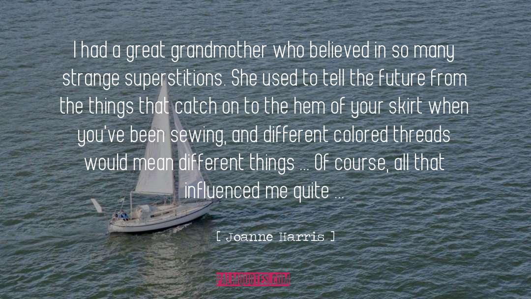 Joanne Harris Quotes: I had a great grandmother