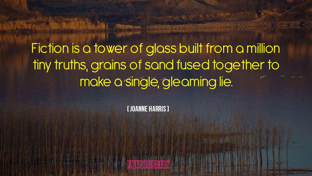 Joanne Harris Quotes: Fiction is a tower of
