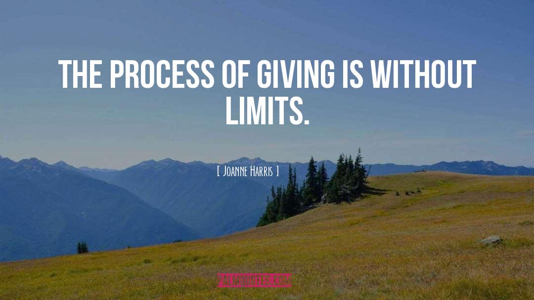 Joanne Harris Quotes: The process of giving is