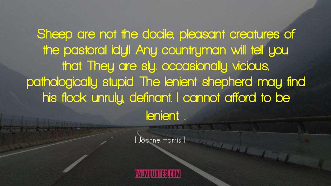 Joanne Harris Quotes: Sheep are not the docile,