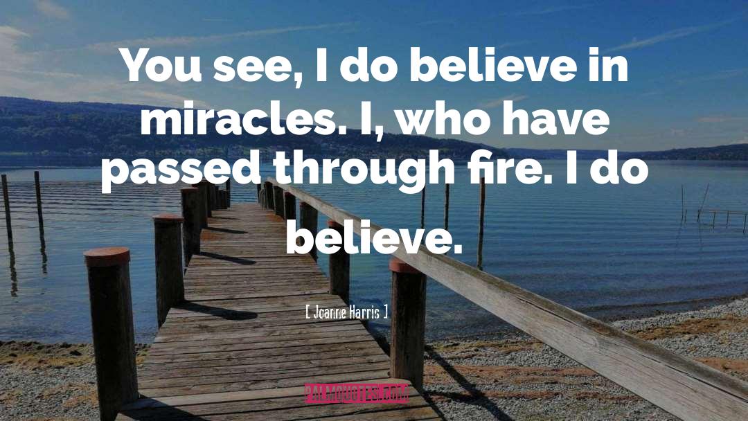 Joanne Harris Quotes: You see, I do believe