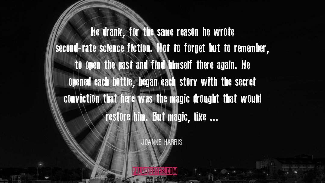 Joanne Harris Quotes: He drank, for the same