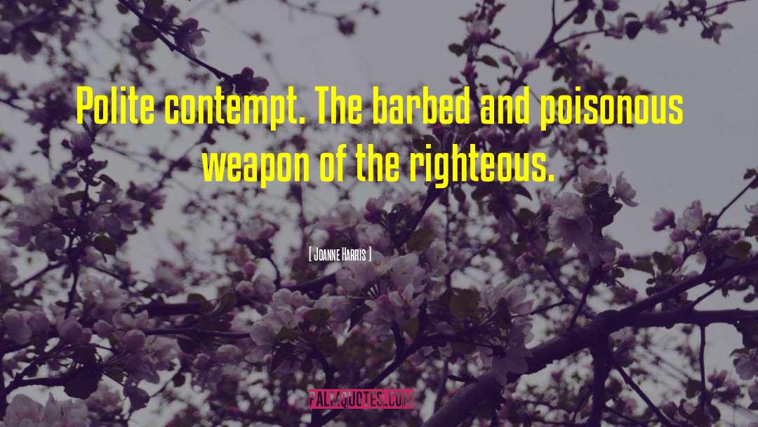 Joanne Harris Quotes: Polite contempt. The barbed and