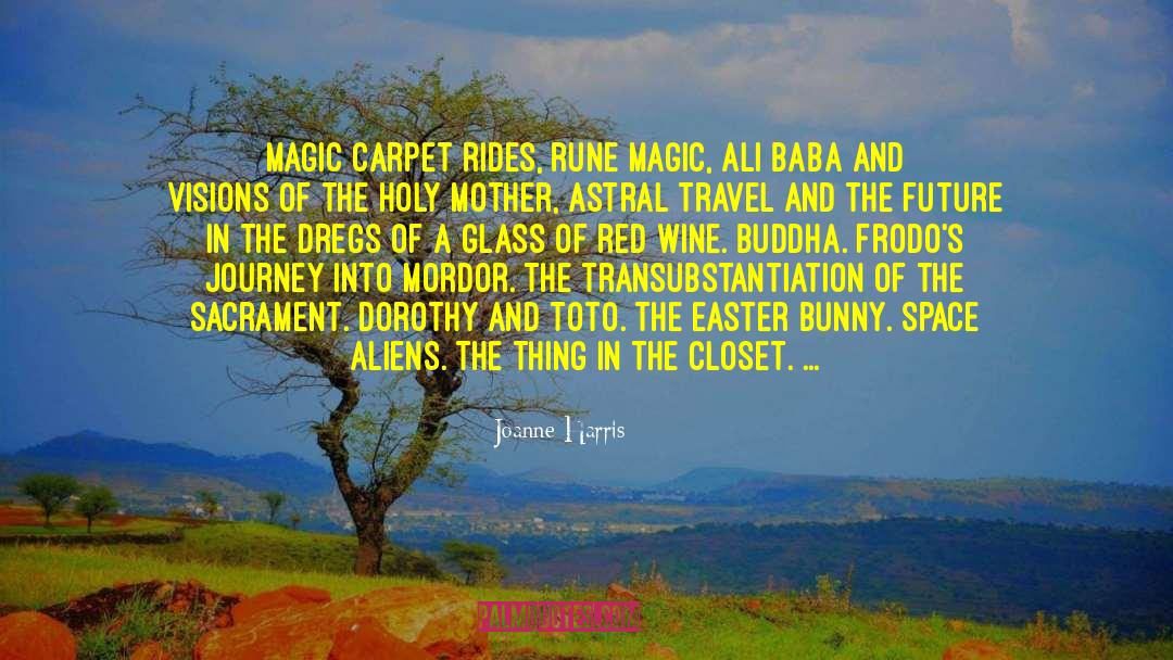 Joanne Harris Quotes: Magic carpet rides, rune magic,