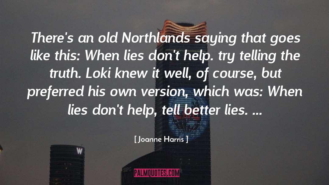 Joanne Harris Quotes: There's an old Northlands saying