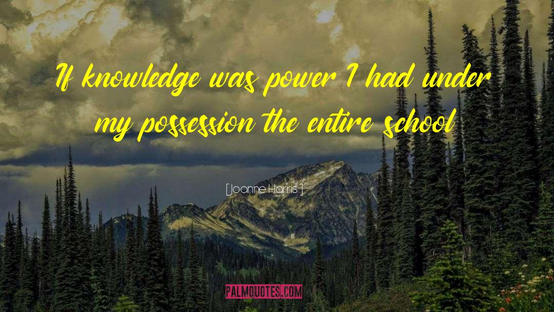 Joanne Harris Quotes: If knowledge was power I