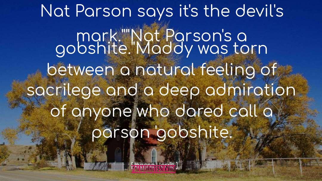 Joanne Harris Quotes: Nat Parson says it's the