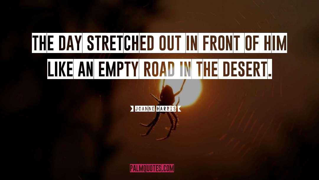 Joanne Harris Quotes: The day stretched out in