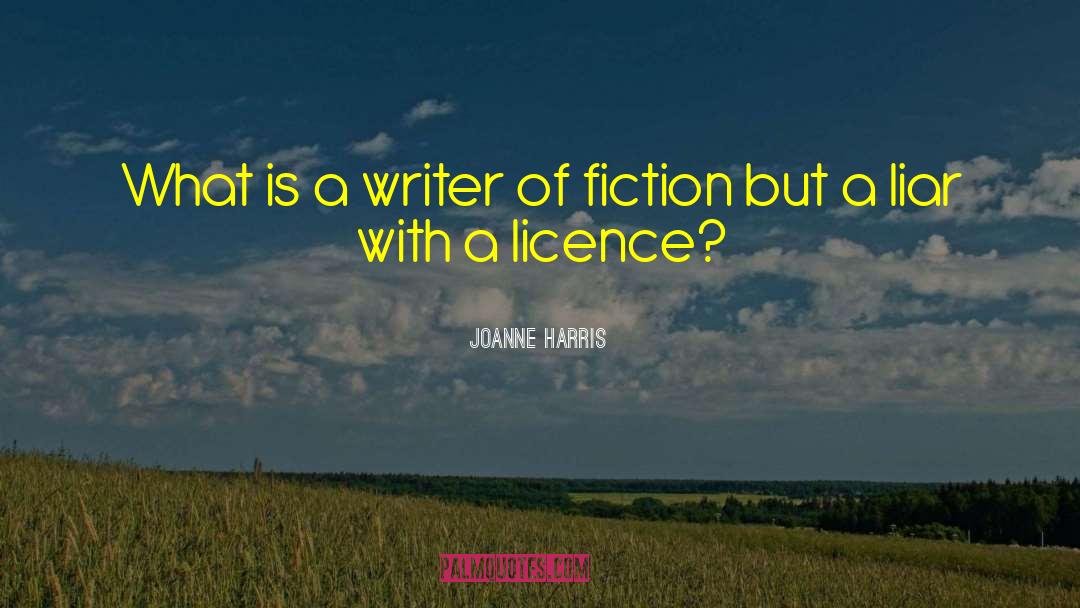 Joanne Harris Quotes: What is a writer of