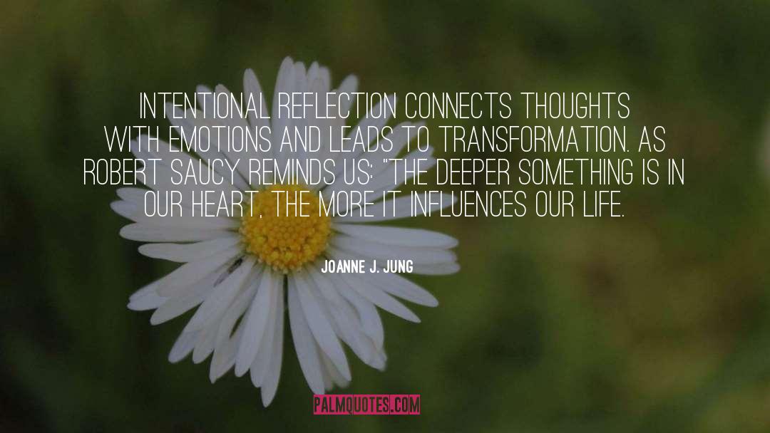 Joanne J. Jung Quotes: Intentional reflection connects thoughts with