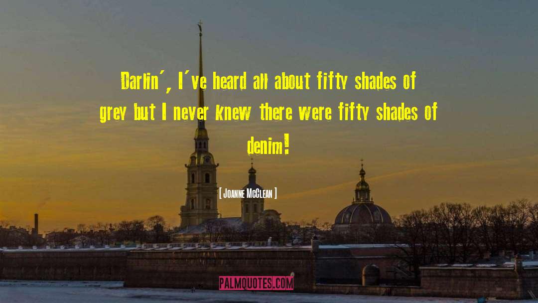 Joanne McClean Quotes: Darlin', I've heard all about