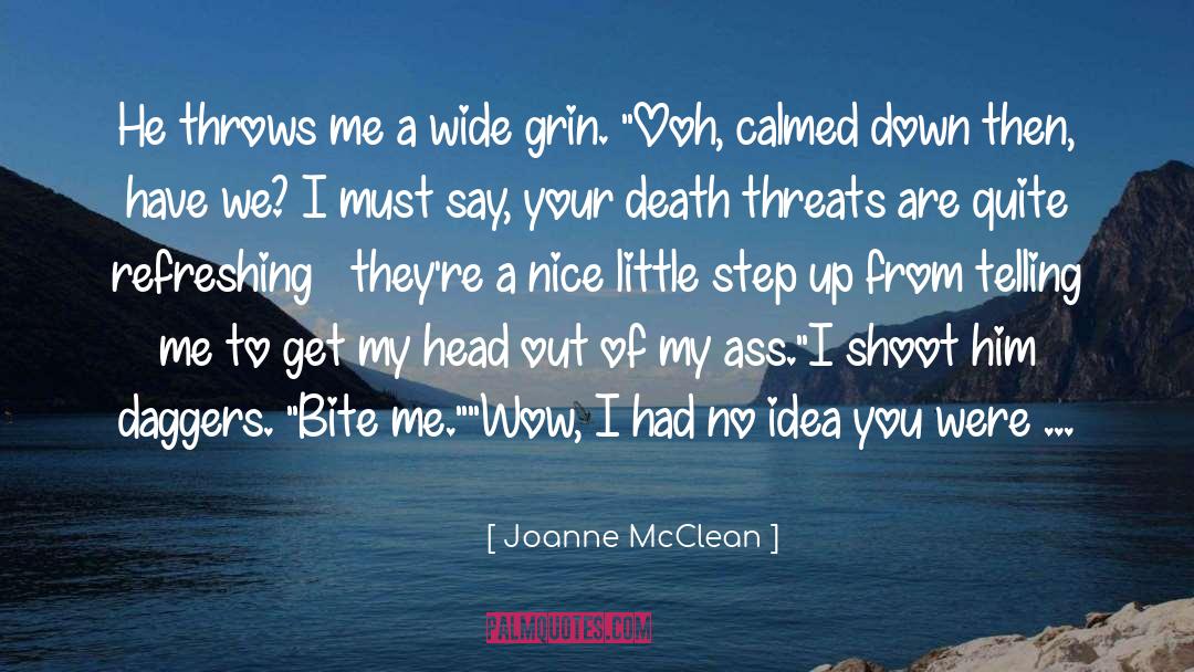 Joanne McClean Quotes: He throws me a wide