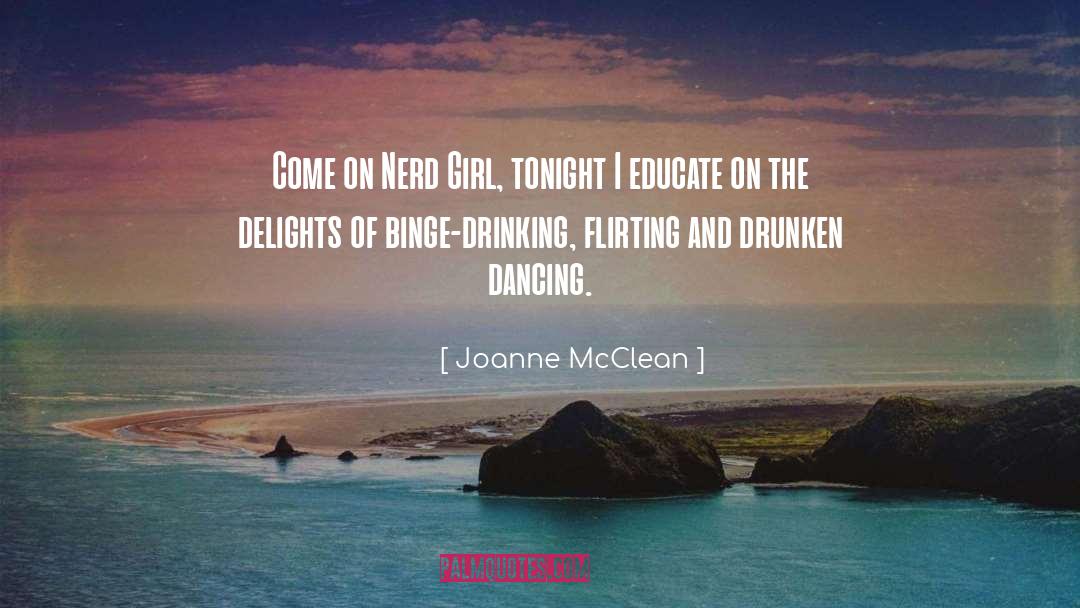 Joanne McClean Quotes: Come on Nerd Girl, tonight