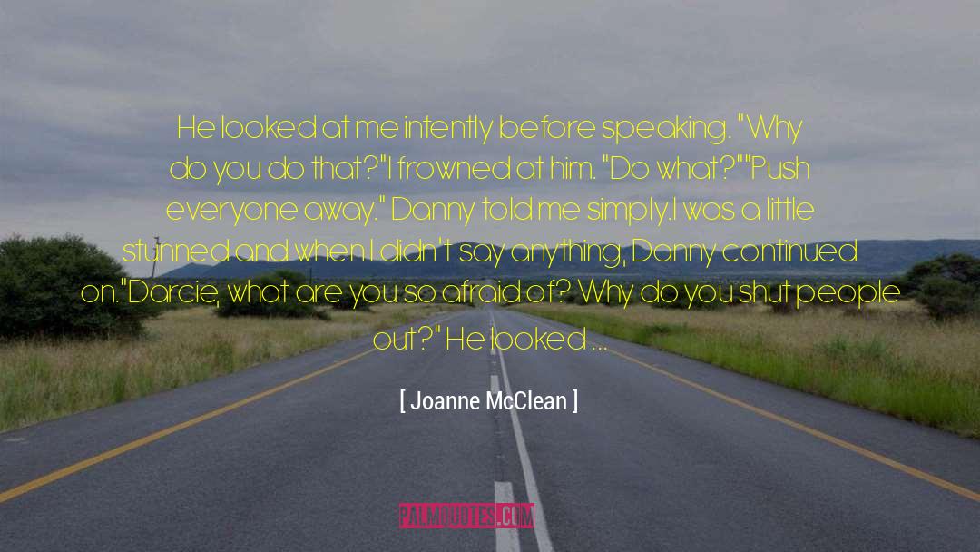 Joanne McClean Quotes: He looked at me intently