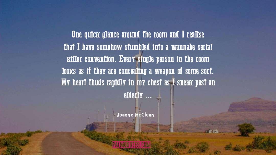 Joanne McClean Quotes: One quick glance around the