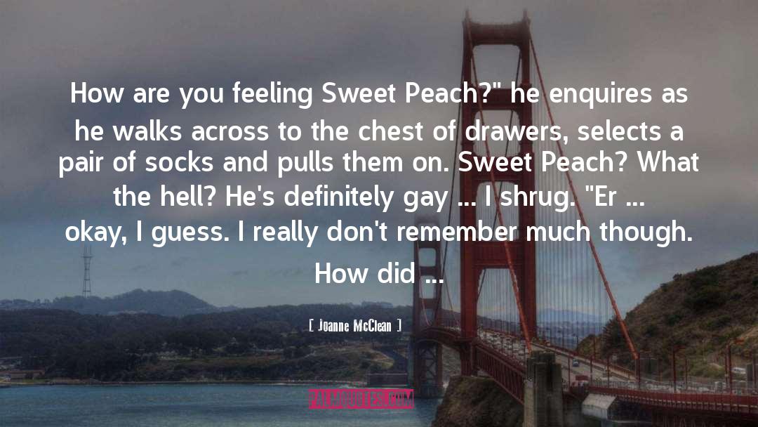 Joanne McClean Quotes: How are you feeling Sweet