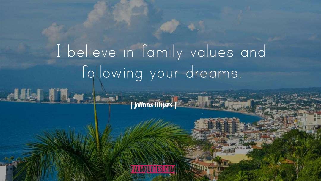 JoAnne Myers Quotes: I believe in family values