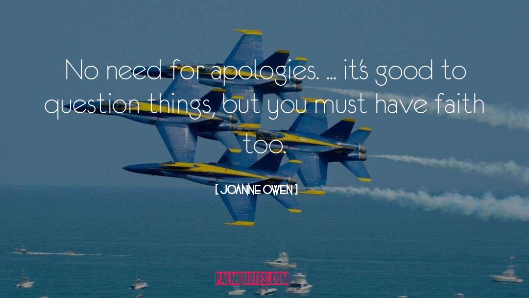 Joanne Owen Quotes: No need for apologies. ...