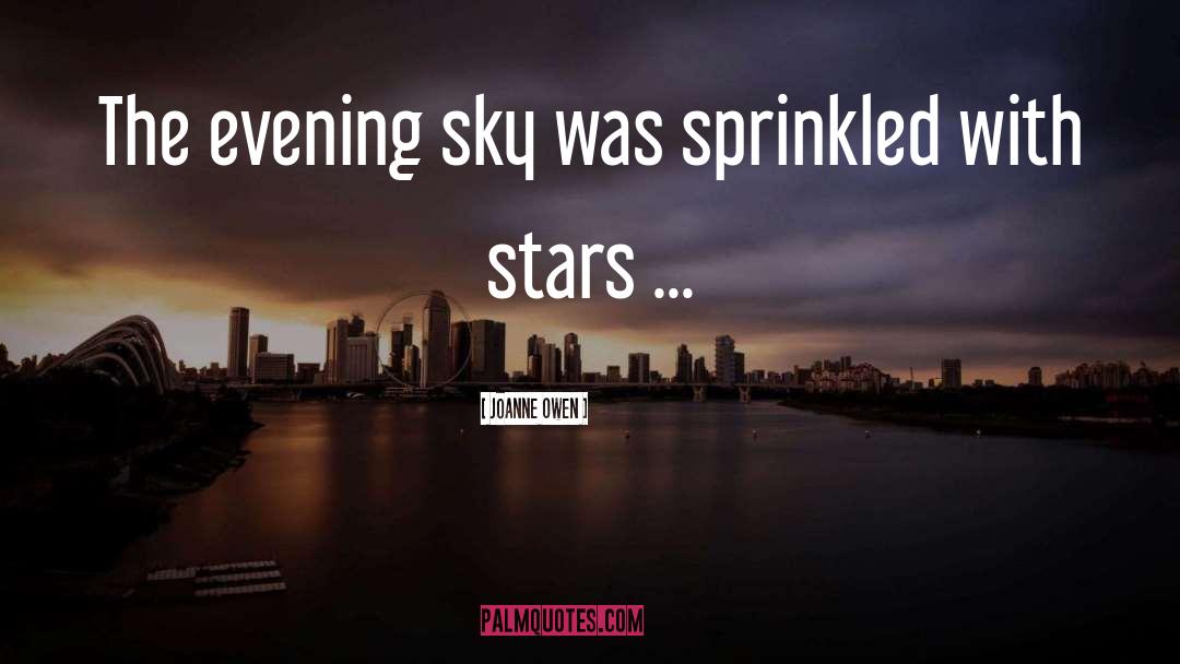 Joanne Owen Quotes: The evening sky was sprinkled