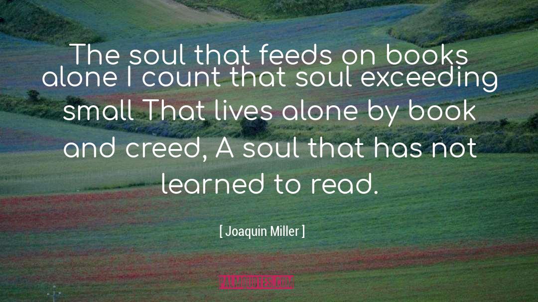 Joaquin Miller Quotes: The soul that feeds on