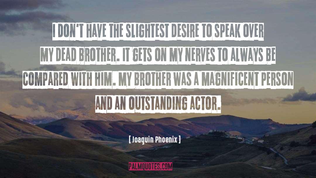 Joaquin Phoenix Quotes: I don't have the slightest