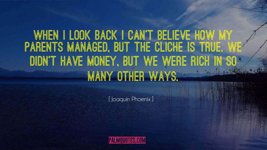 Joaquin Phoenix Quotes: When I look back I