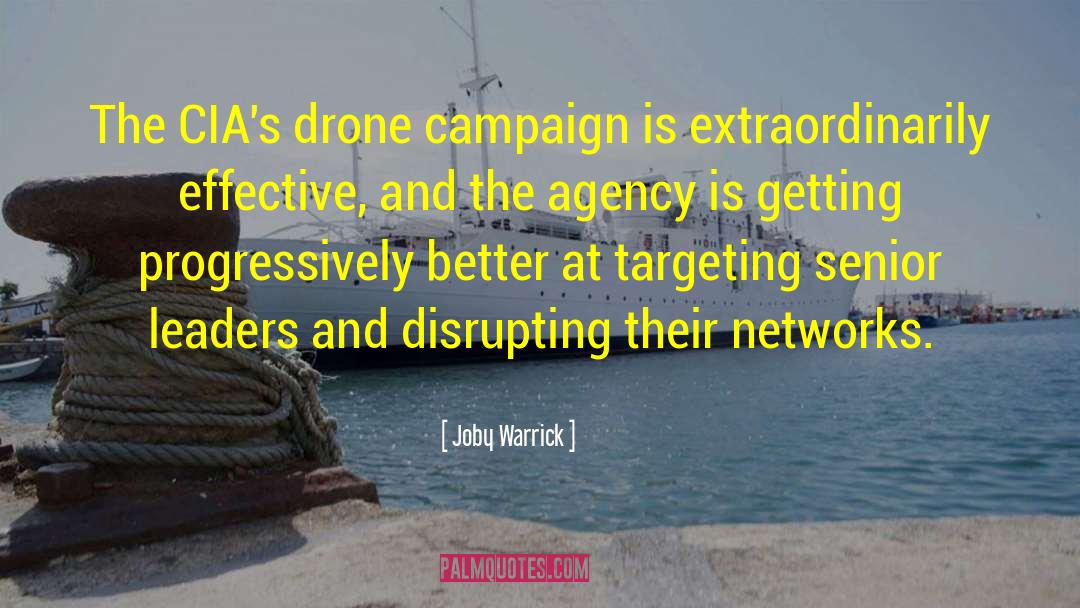 Joby Warrick Quotes: The CIA's drone campaign is