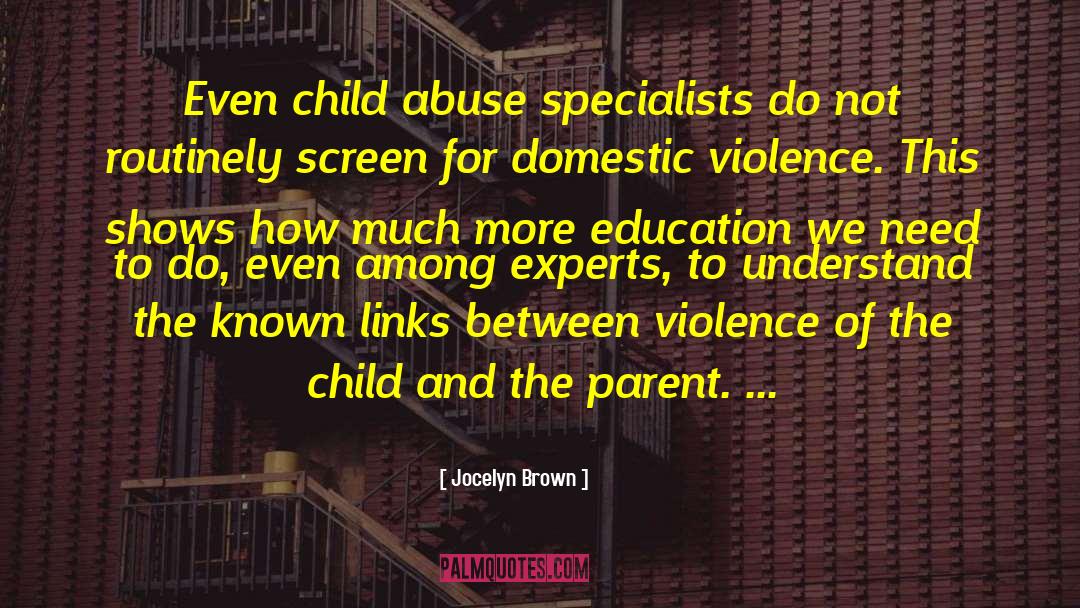 Jocelyn Brown Quotes: Even child abuse specialists do