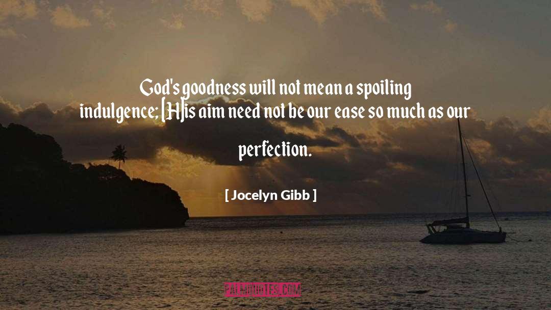 Jocelyn Gibb Quotes: God's goodness will not mean