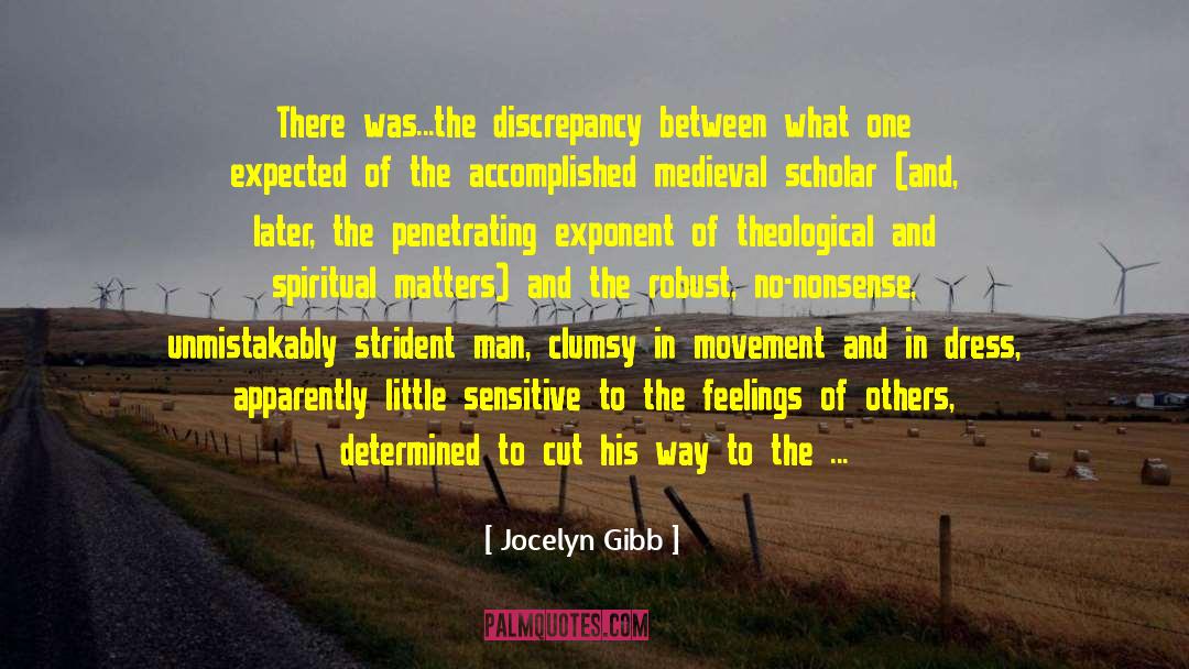 Jocelyn Gibb Quotes: There was...the discrepancy between what