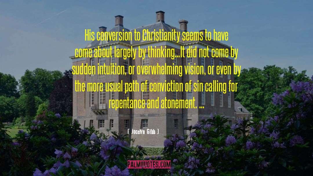 Jocelyn Gibb Quotes: His conversion to Christianity seems